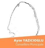 Ayse YAZICIOGLU - Conseillère Municipale Ayse YAZICIOGLU - Conseillère Municipale