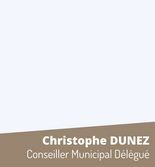 Christophe DUNEZ - Conseiller Municipal Délégué Christophe DUNEZ - Conseiller Municipal Délégué